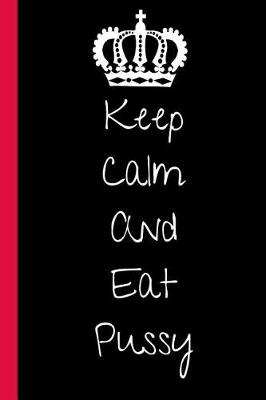 Book cover for Keep Calm And Eat Pussy