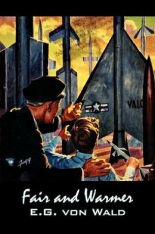 Cover of Fair and Warmer by E. G. Von Wald, Science Fiction, Fantasy