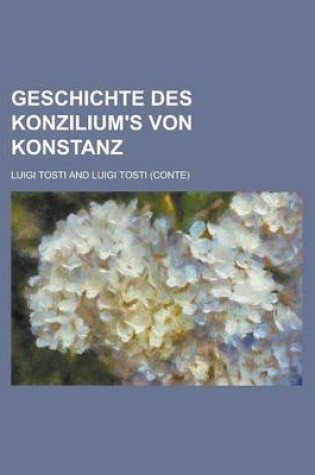 Cover of Geschichte Des Konzilium's Von Konstanz