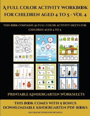 Book cover for Printable Kindergarten Worksheets (A full color activity workbook for children aged 4 to 5 - Vol 4)