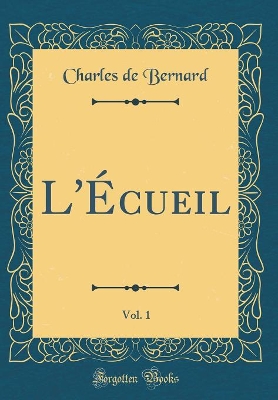 Book cover for L'Écueil, Vol. 1 (Classic Reprint)