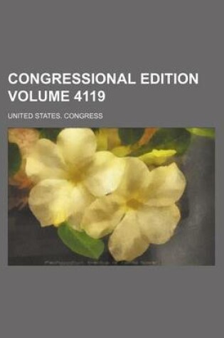 Cover of Congressional Edition Volume 4119