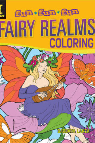 Cover of Fun Fun Fun: Fairy Realms Coloring