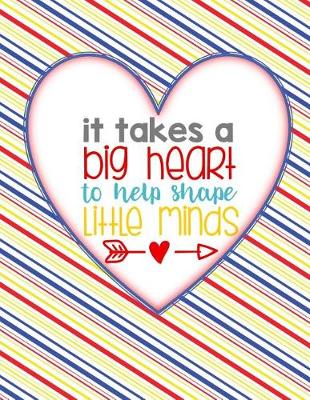 Book cover for Teacher Thank You - It Takes a Big Heart to Help Shape Little Minds