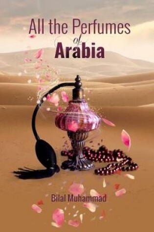 Cover of All the Perfumes of Arabia