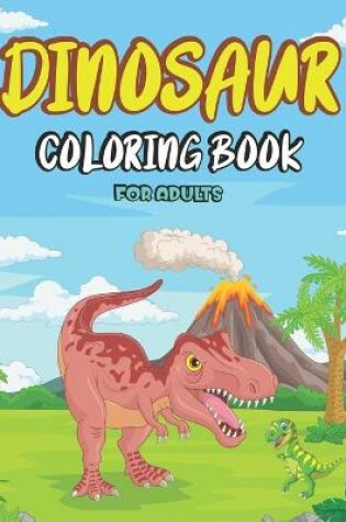 Cover of Dinosaur Coloring Book for Adults