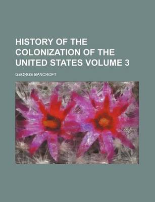 Book cover for History of the Colonization of the United States Volume 3