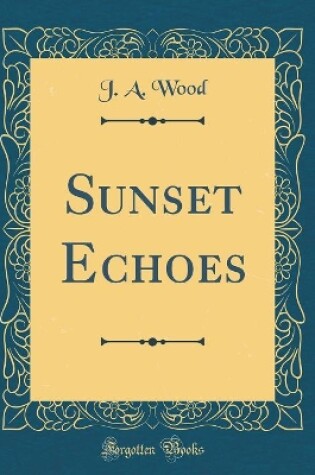 Cover of Sunset Echoes (Classic Reprint)