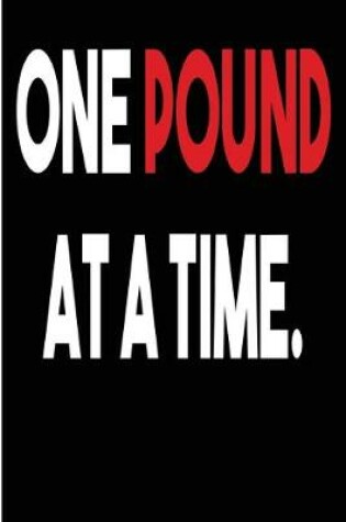 Cover of One Pound At a Time