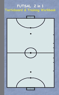 Book cover for Futsal 2 in 1 Tacticboard and Training Workbook