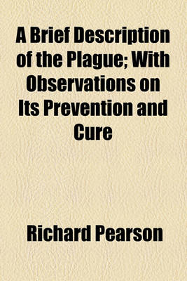 Book cover for A Brief Description of the Plague; With Observations on Its Prevention and Cure