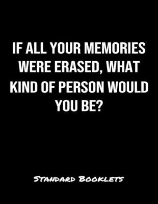 Book cover for If All Your Memories Were Erased What Kind Of Person Would You Be?