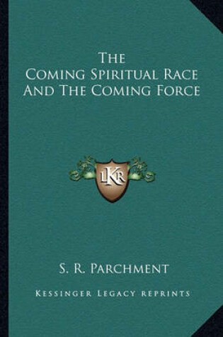 Cover of The Coming Spiritual Race and the Coming Force