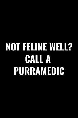 Book cover for Not Feline Well? Call a Purramedic