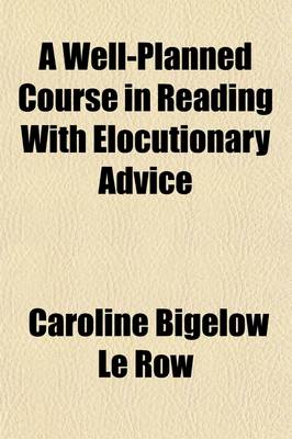 Book cover for A Well-Planned Course in Reading with Elocutionary Advice; Arranged for the Use of Classes in Elocution and Reading