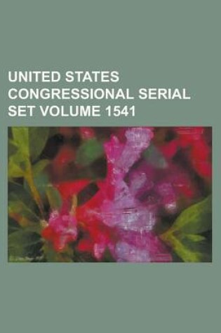 Cover of United States Congressional Serial Set Volume 1541