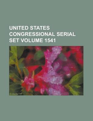 Book cover for United States Congressional Serial Set Volume 1541