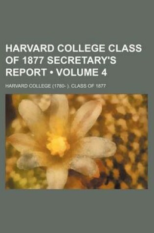 Cover of Harvard College Class of 1877 Secretary's Report (Volume 4)