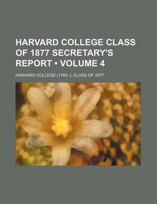 Book cover for Harvard College Class of 1877 Secretary's Report (Volume 4)