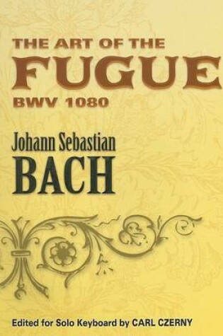 Cover of The Art Of The Fugue For Solo Keyboard