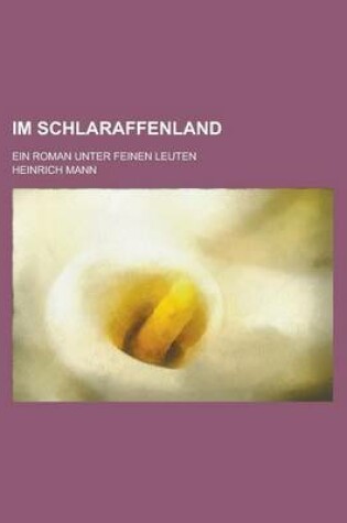 Cover of Im Schlaraffenland; Ein Roman Unter Feinen Leuten