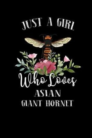 Cover of Just a Girl Who Loves Asian Giant Hornet