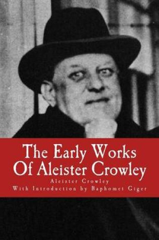 Cover of The Early Works of Aleister Crowley
