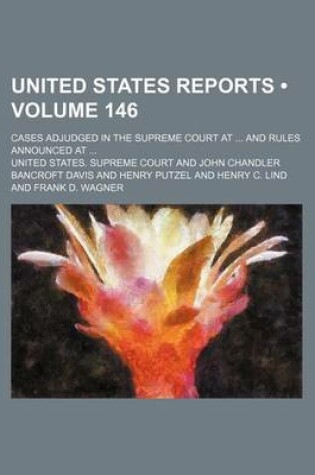 Cover of United States Reports (Volume 146); Cases Adjudged in the Supreme Court at and Rules Announced at