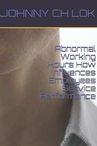 Cover of Abnormal Working Hours How Influences Employees Service Performance