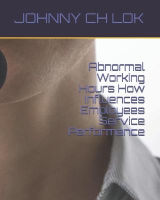 Book cover for Abnormal Working Hours How Influences Employees Service Performance