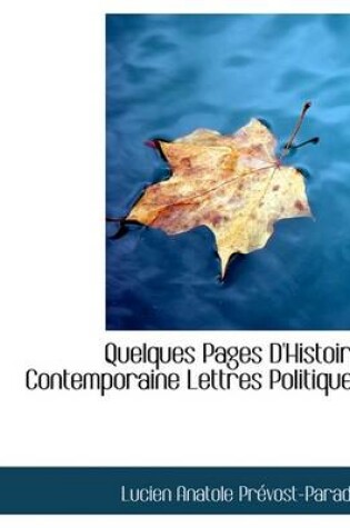 Cover of Quelques Pages D'Histoire Contemporaine Lettres Politiques