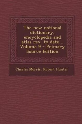 Cover of New National Dictionary, Encyclopedia and Atlas REV. to Date .. Volume 9
