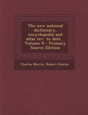 Book cover for New National Dictionary, Encyclopedia and Atlas REV. to Date .. Volume 9