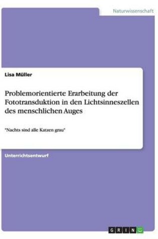 Cover of Problemorientierte Erarbeitung der Fototransduktion in den Lichtsinneszellen des menschlichen Auges