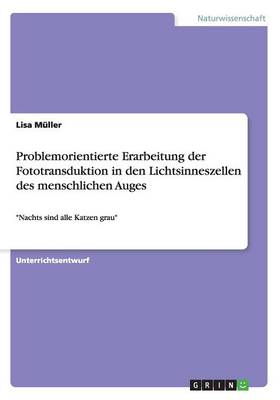 Book cover for Problemorientierte Erarbeitung der Fototransduktion in den Lichtsinneszellen des menschlichen Auges