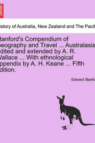 Cover of Stanford's Compendium of Geography and Travel ... Australasia. Edited and Extended by A. R. Wallace ... with Ethnological Appendix by A. H. Keane ... Vol. I. Fifth Edition.