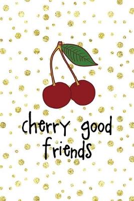 Book cover for Cherry Good Friends