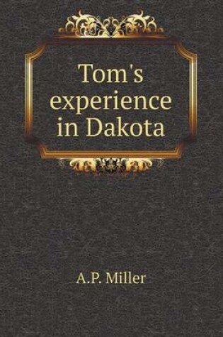 Cover of Tom's experience in Dakota
