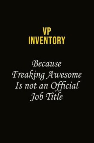 Cover of VP Inventory Because Freaking Awesome Is Not An Official Job Title