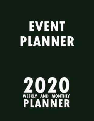 Book cover for Event Planner 2020 Weekly and Monthly Planner