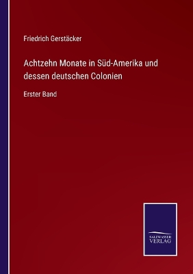 Book cover for Achtzehn Monate in Süd-Amerika und dessen deutschen Colonien