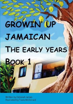 Book cover for Growin' up Jamaican - The Early Years