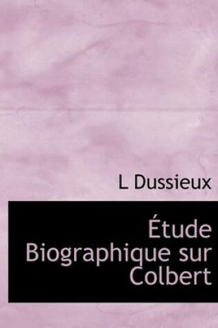 Cover of Tude Biographique Sur Colbert