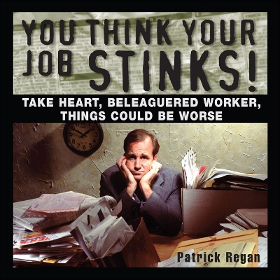 Book cover for You Think Your Job Stinks!