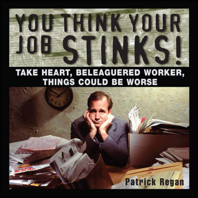 Book cover for You Think Your Job Stinks!
