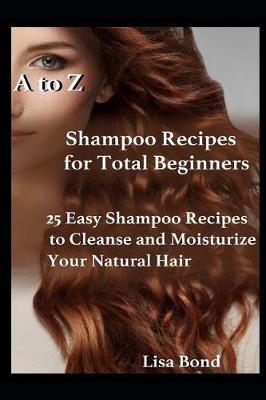 Book cover for A to Z Shampoo Recipes for Total Beginners