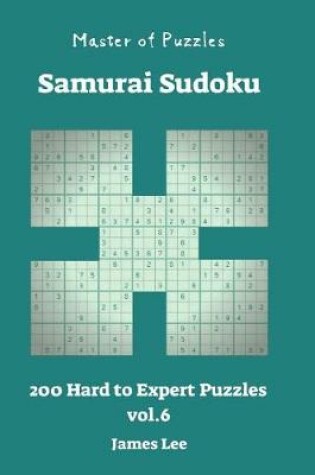 Cover of Master of Puzzles - Samurai Sudoku 200 Hard to Expert vol. 6