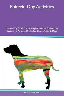 Book cover for Poitevin Dog Activities Poitevin Dog Tricks, Games & Agility Includes