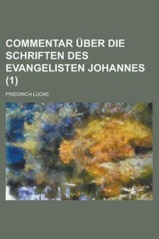 Cover of Commentar Uber Die Schriften Des Evangelisten Johannes (1 )