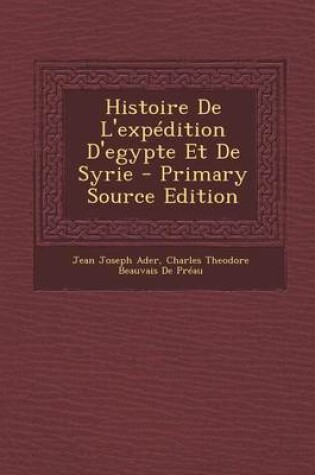 Cover of Histoire de L'Expedition D'Egypte Et de Syrie